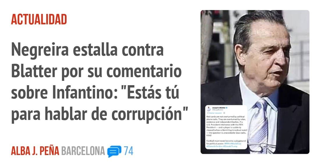ACTUALIDAD. Negreira estalla contra Blatter por su comentario sobre Infantino: "Estás tú para hablar de corrupción"