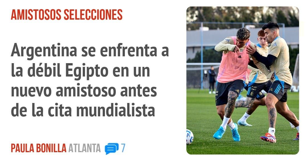 AMISTOSOS SELECCIONES. Argentina se enfrenta a la débil Egipto en un nuevo amistoso antes de la cita mundialista