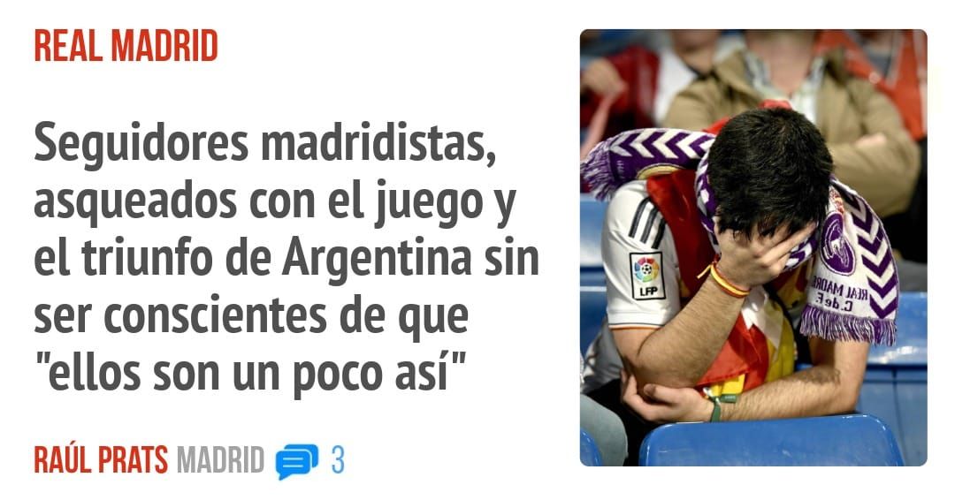 REAL MADRID. Seguidores madridistas, asqueados con el juego y el triunfo de Argentina sin ser conscientes de que "ellos son un poco así"