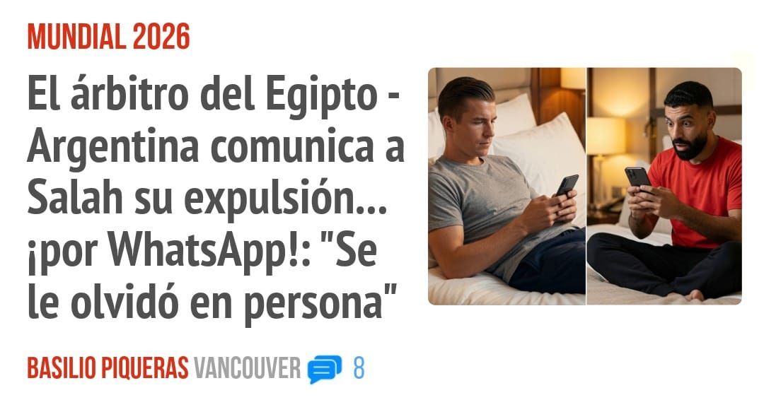 MUNDIAL 2026. El árbitro del Egipto - Argentina comunica a Salah su expulsión... ipor WhatsApp!: "Se le olvidó en persona"