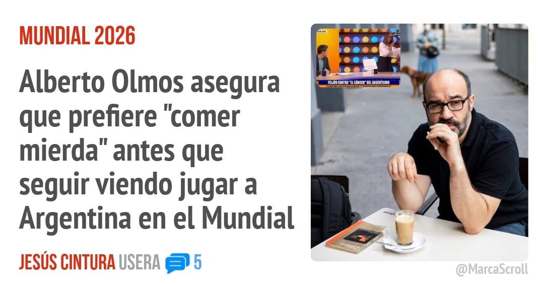 MUNDIAL 2026. Alberto Olmos asegura que prefiere "comer mierda" antes que seguir viendo jugar a Argentina en el Mundial