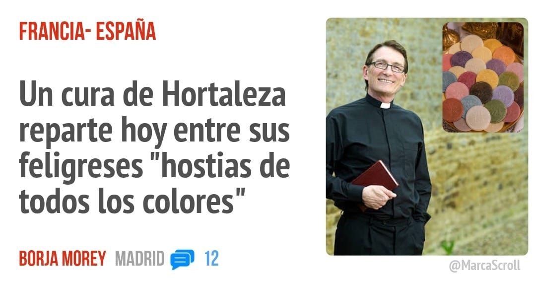 FRANCIA- ESPAÑA. Un cura de Hortaleza reparte hoy entre sus feligreses "hostias de todos los colores"