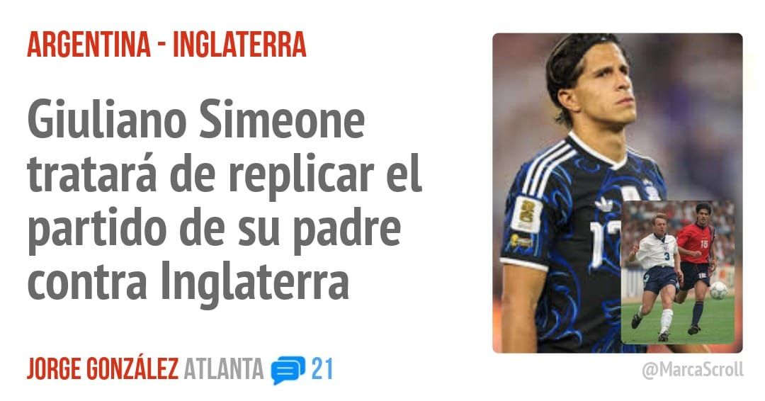 ARGENTINA - INGLATERRA. Giuliano Simeone tratará de replicar el partido de su padre contra Inglaterra