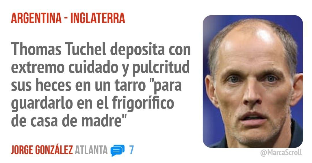 ARGENTINA - INGLATERRA. Thomas Tuchel deposita con extremo cuidado y pulcritud sus heces en un tarro "para guardarlo en el frigorífico de casa de madre"