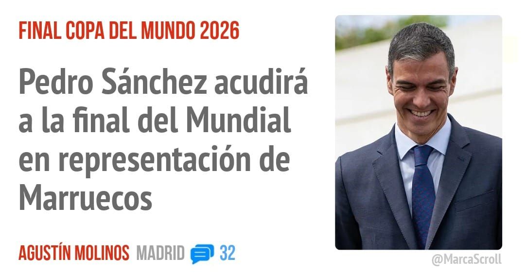 FINAL COPA DEL MUNDO 2026. Pedro Sánchez acudirá a la final del Mundial en representación de Marruecos