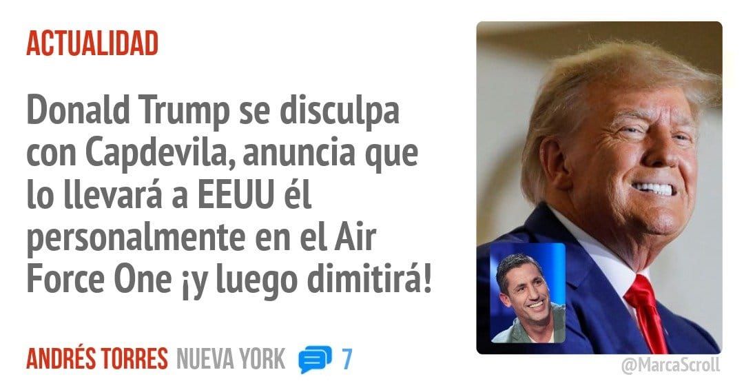ACTUALIDAD. Donald Trump se disculpa con Capdevila, anuncia que 10 llevará a EEUU él personalmente en el Air Force One luego dimitirá!