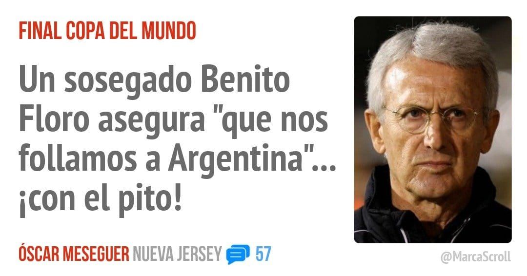 FINAL COPA DEL MUNDO. Un sosegado Benito Floro asegura "que nos follamos a Argentina"... icon el pito!