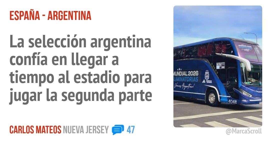 ESPAÑA - ARGENTINA. La selección argentina confía en llegar a tiempo al estadio para jugar la segunda parte