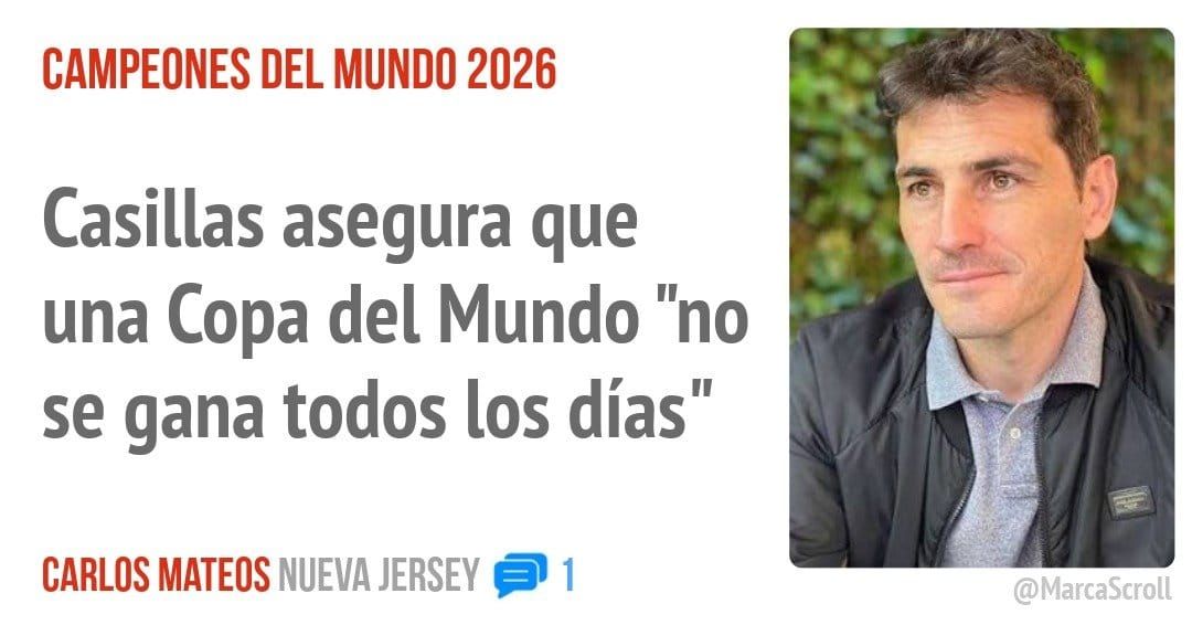 CAMPEONES DEL MUNDO 2026. Casillas asegura que una Copa del Mundo "no se gana todos los días"