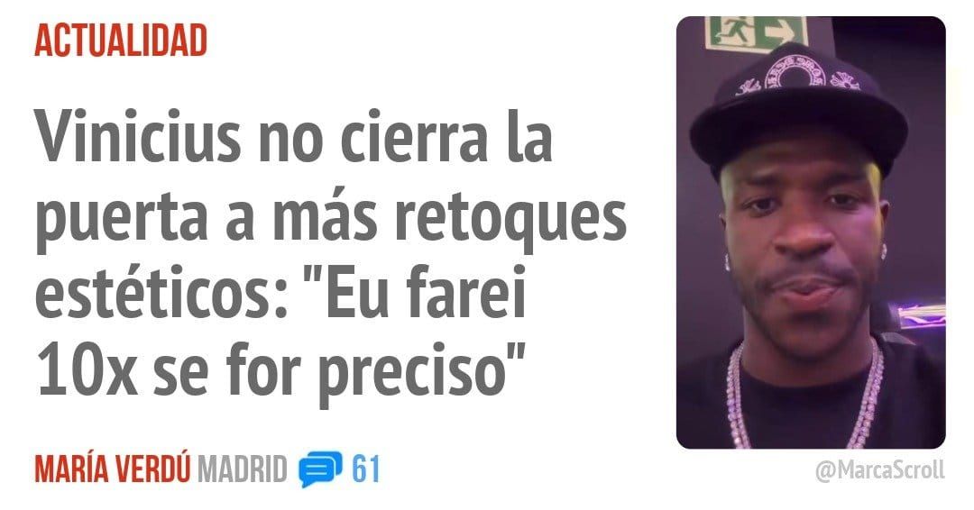 ACTUALIDAD. Vinicius no cierra la puerta a más retoques estéticos: "Eu farei 10x se for preciso"