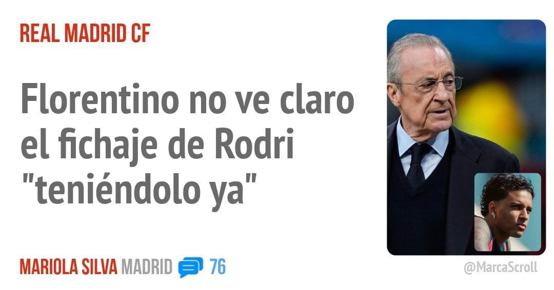 REAL MADRID CF. Florentino no ve claro el fichaje de Rodri "teniéndolo ya"