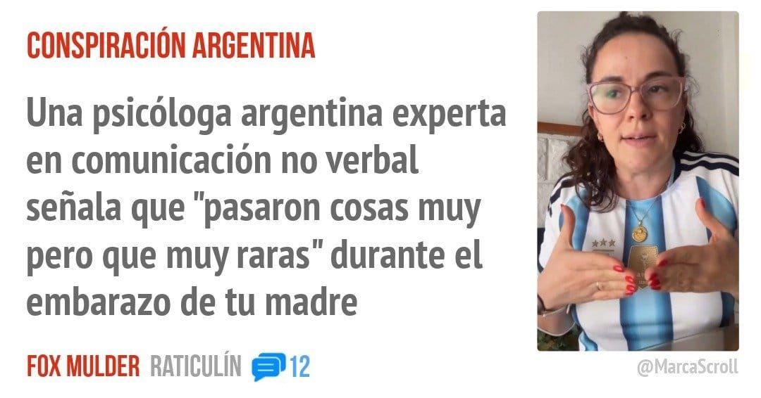 CONSPIRACIÓN ARGENTINA. Una psicóloga argentina experta en comunicación no verbal señala que "pasaron cosas muy pero que muy raras" durante el embarazo de tu madre