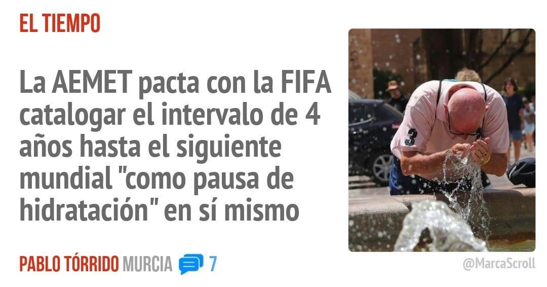 EL TIEMPO. La AEMET pacta la FIFA catalogar el intervalo de 4 años hasta el siguiente mundial "como pausa de hidratación" en sí mismo