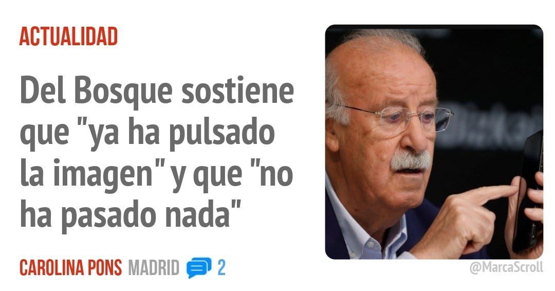 ACTUALIDAD. Del Bosque sostiene que "ya ha pulsado la imagen" y que "no ha pasado nada"