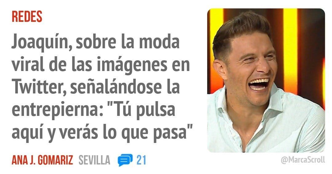 REDES. Joaquín, sobre la moda viral de las imágenes en Twitter, señalándose la entrepierna: "Tú pulsa aquí yverás 10 que pasa"