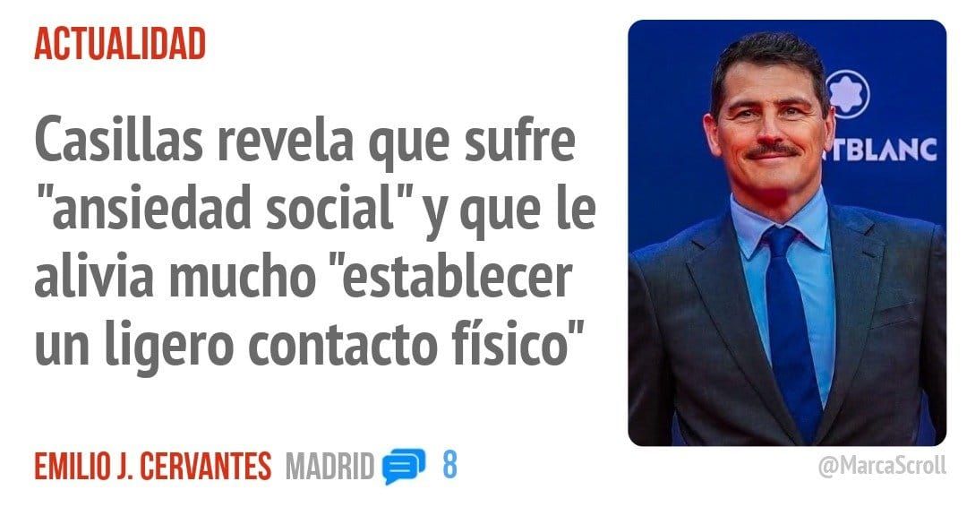 ACTUALIDAD. Casillas revela que sufre "ansiedad social" y que le alivia mucho "establecer un ligero contacto físico"