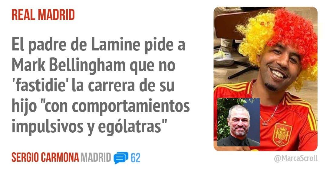 REAL MADRID. El padre de Lamine pide a Mark Bellingham que no 'fastidie' la carrera de su hijo "con comportamientos impulsivos y ególatras"