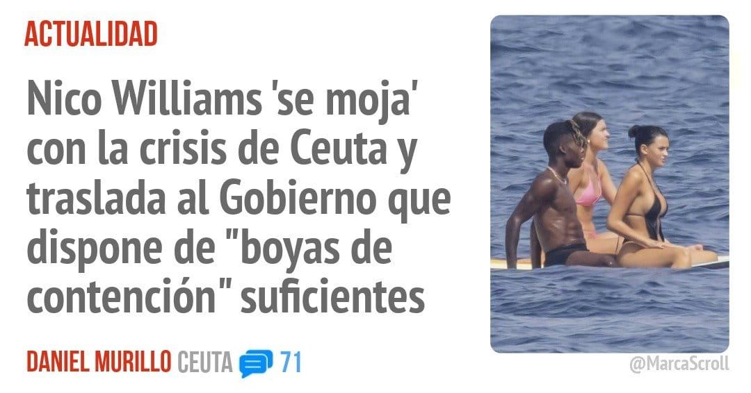 ACTUALIDAD. Nico Williams 'se moja' con la crisis de Ceuta y traslada al Gobierno que dispone de "boyas de contención" suficientes