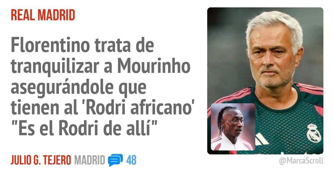 REAL MADRID. Florentino trata de tranquilizar a Mourinho asegurándole que tienen al 'Rodri africano "Es ei Rodri de allí"
