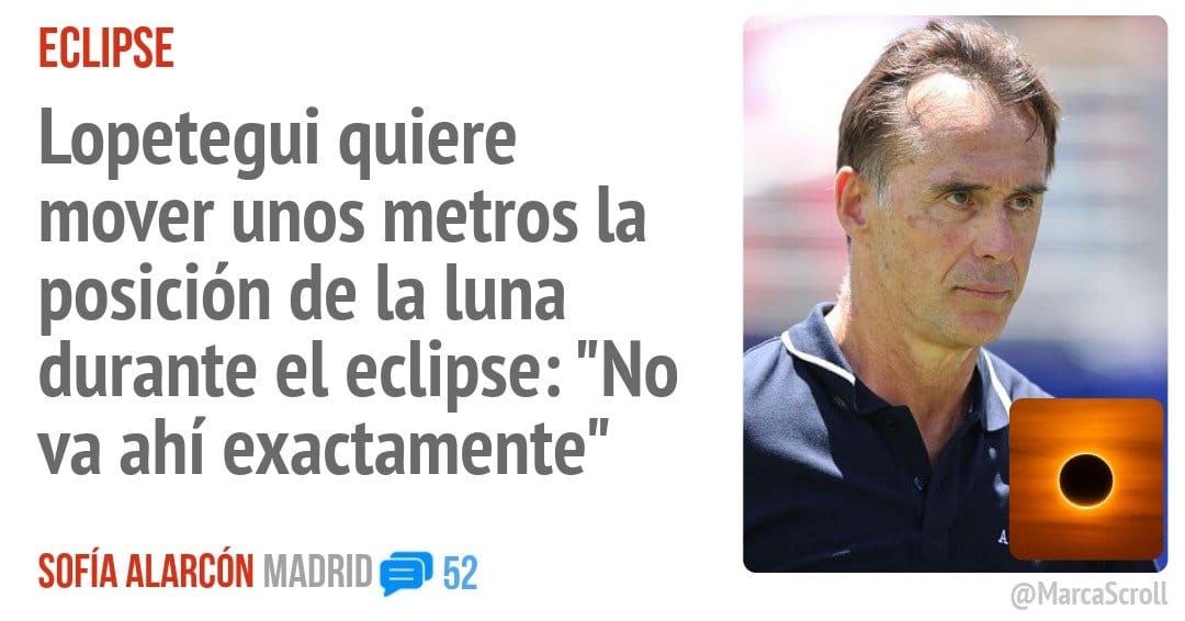 ECLIPSE. Lopetegui quiere mover unos metros la posición de la luna durante el eclipse: "No va ahí exactamente"