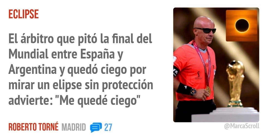 ECLIPSE. El árbitro que pitó la final del Mundial entre España y Argentina y quedó ciego por mirar un elipse sin protección advierte: "Me quedé ciego"