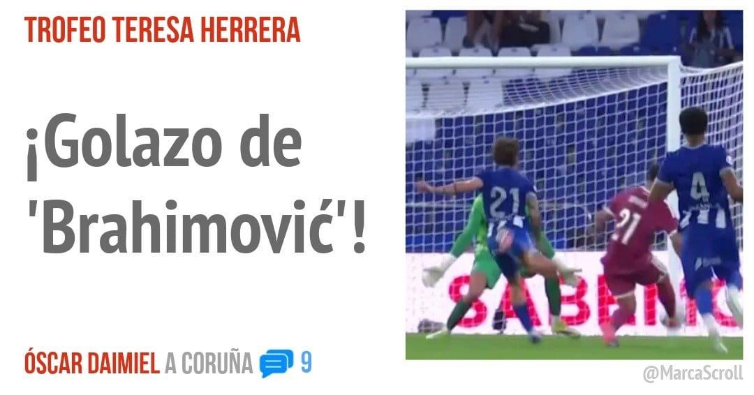 TROFEO TERESA HERRERA. iGolazo de 'Brahimoviá'!