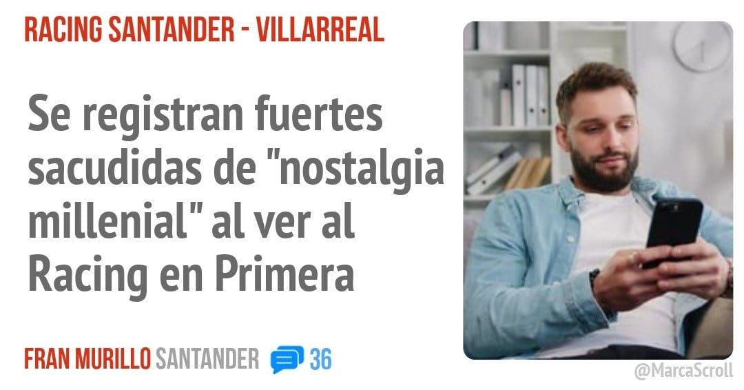 RACING SANTANDER - VILLARREAL. Se registran fuertes sacudidas de "nostalgia millenial" al ver al Racing en Primera