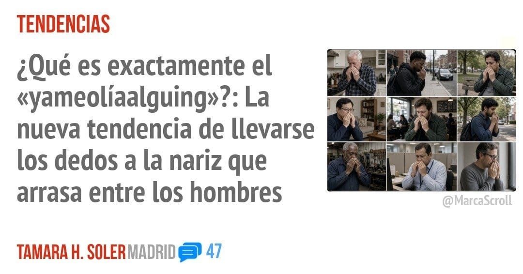TENDENCIAS. ¿Qué es exactamente el «yameolíaalguing»?: La nueva tendencia de llevarse los dedos a la nariz que arrasa entre los hombres