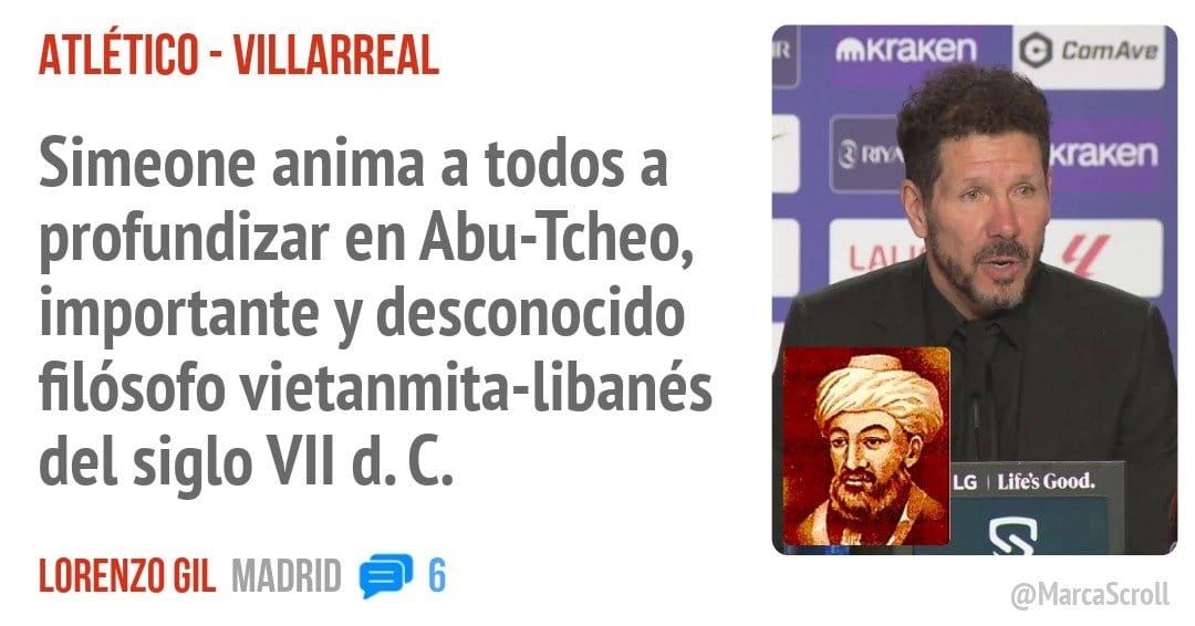 ATLÉTICO - VILLARREAL. Simeone anima a todos a profundizar en Abu-Tcheo, importante y desconocido filósofo vietanmita-libanés del siglo d. C.