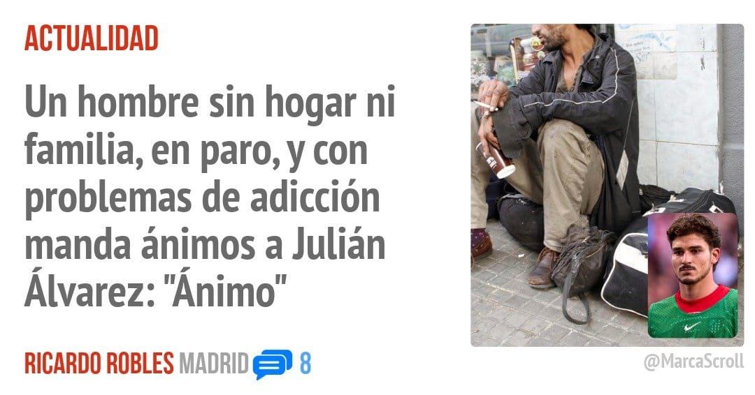 ACTUALIDAD. Un hombre sin hogar ni familia, en paro, y con problemas de adicción manda ánimos a Julián Álvarez: "Ánimo"
