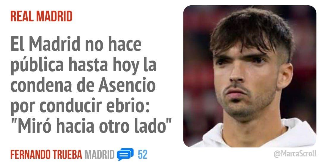 REAL MADRID. El Madrid no hace pública hasta hoy la condena de Asencio por conducir ebrio: "Miró hacia otro lado"