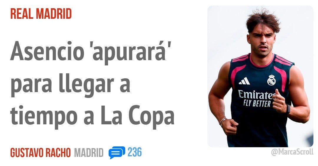 REAL MADRID. Asencio 'apurará' para llegar a tiempo a La Copa