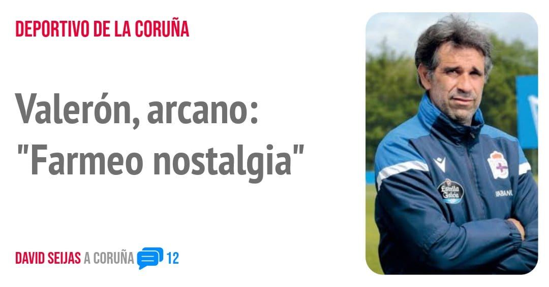 DEPORTIVO DE LA CORUÑA. Valerón, arcano: "Farmeo nostalgia"