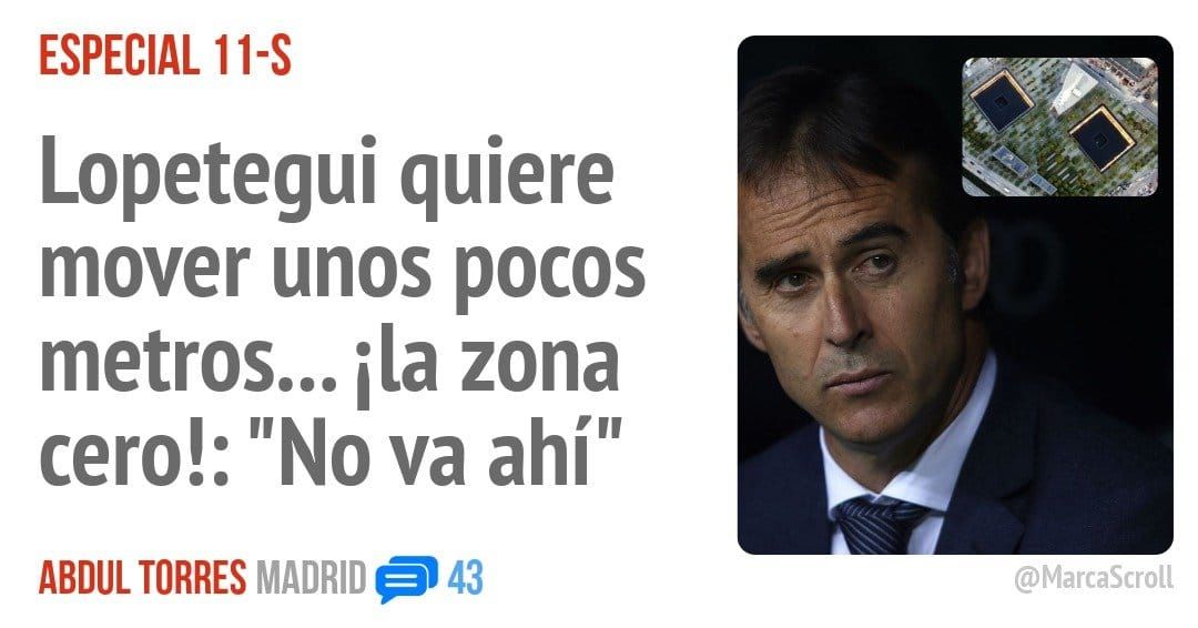 ESPECIAL 11-S. Lopetegui quiere mover unos pocos metros... ila zona cero!: "No va ahí"