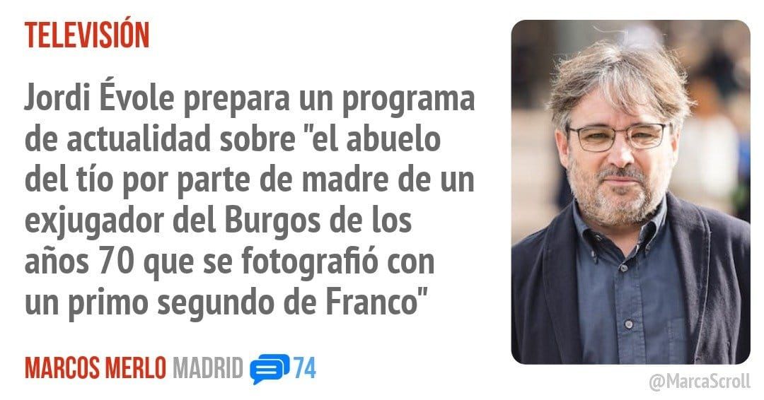 TELEVISIÓN. Jordi Évole prepara un programa de actualidad sobre "el abuelo del tío por parte de madre de un exjugador del Burgos de los años 70 que se fotografió con un primo segundo de Fran