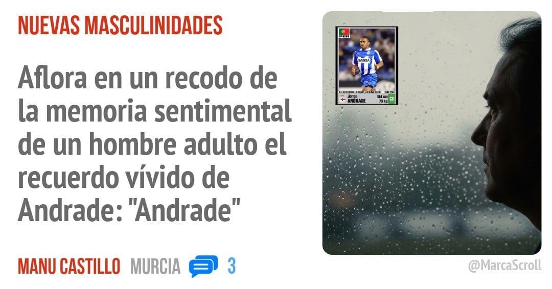 NUEVAS MASCULINIDADES. Aflora en un recodo de la memoria sentimental de un hombre adulto el recuerdo vívido de Andrade: "Andrade"
