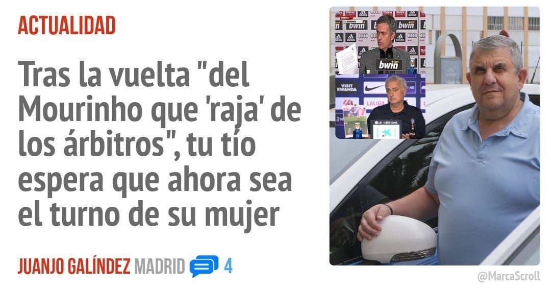 ACTUALIDAD. Tras la vuelta "del Mourinho que 'raja' de los árbitros", tu tío espera que ahora sea el turno de su mujer