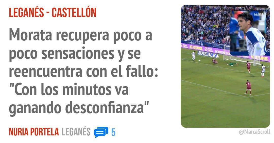 LEGANÉS - CASTELLÓN. Morata recupera poco a poco sensaciones y se reencuentra con el fallo: "Con los minutos va ganando desconfianza"