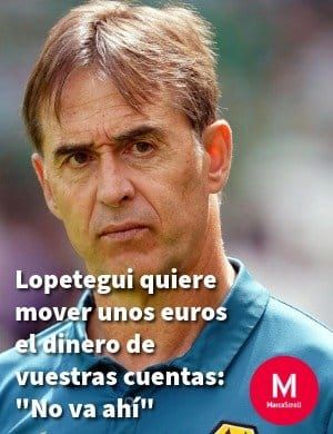 Lopetegui quiere mov' unos euros
