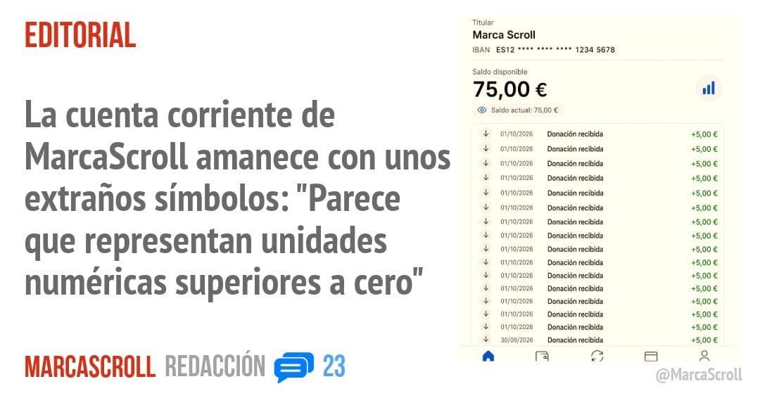 EDITORIAL. La cuenta corriente de MarcaScroll amanece con unos extraños símbolos: "Parece que representan unidades numéricas superiores a cero"