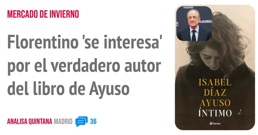 MERCADO DE INVIERNO. Florentino 'se interesa' por el verdadero autor del libro de Ayuso
