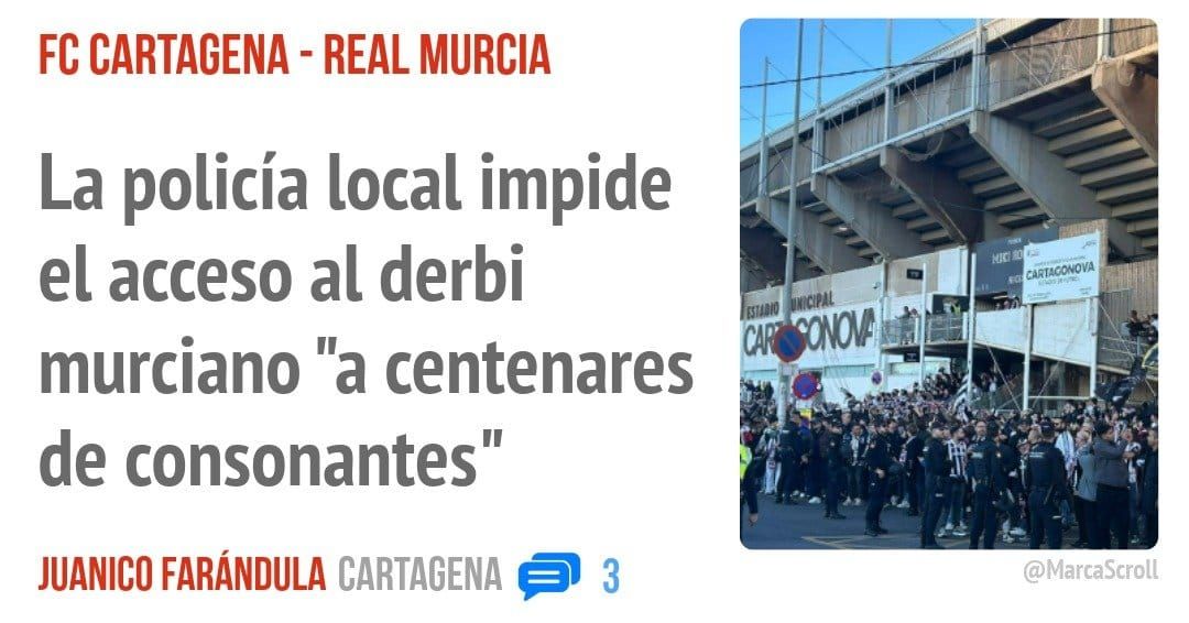 FC CARTAGENA - REAL MURCIA. La policía local impide el acceso al derbi murciano "a centenares de consonantes"