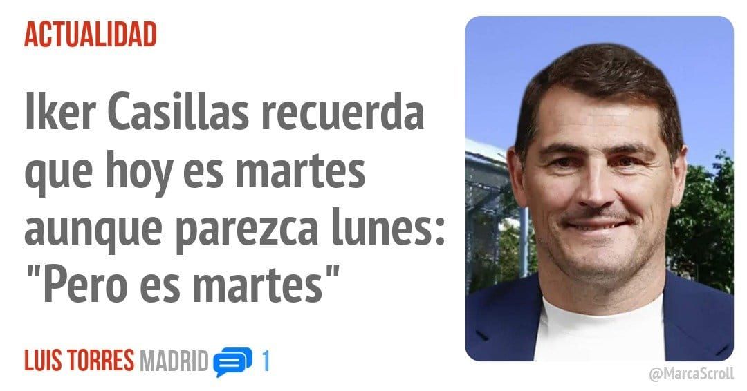 ACTUALIDAD. Iker Casillas recuerda que hoy es martes aunque parezca lunes: "Pero es martes"