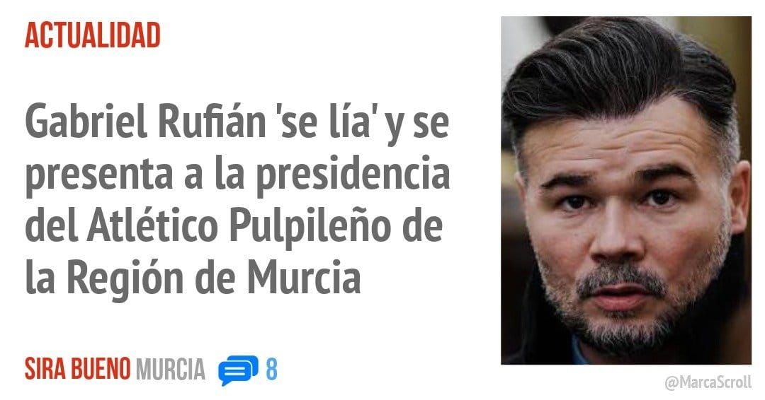 ACTUALIDAD. Gabriel Rufián 'se lía' y se presenta a la presidencia del Atlético Pulpileño de la Región de Murcia