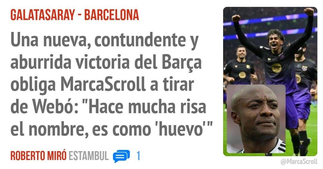 GALATASARAY - BARCELONA. Una nueva, contundente y aburrida victoria del Barça obliga MarcaScroll a tirar de Webó: "Hace mucha risa el nombre, es como 'huevo"'