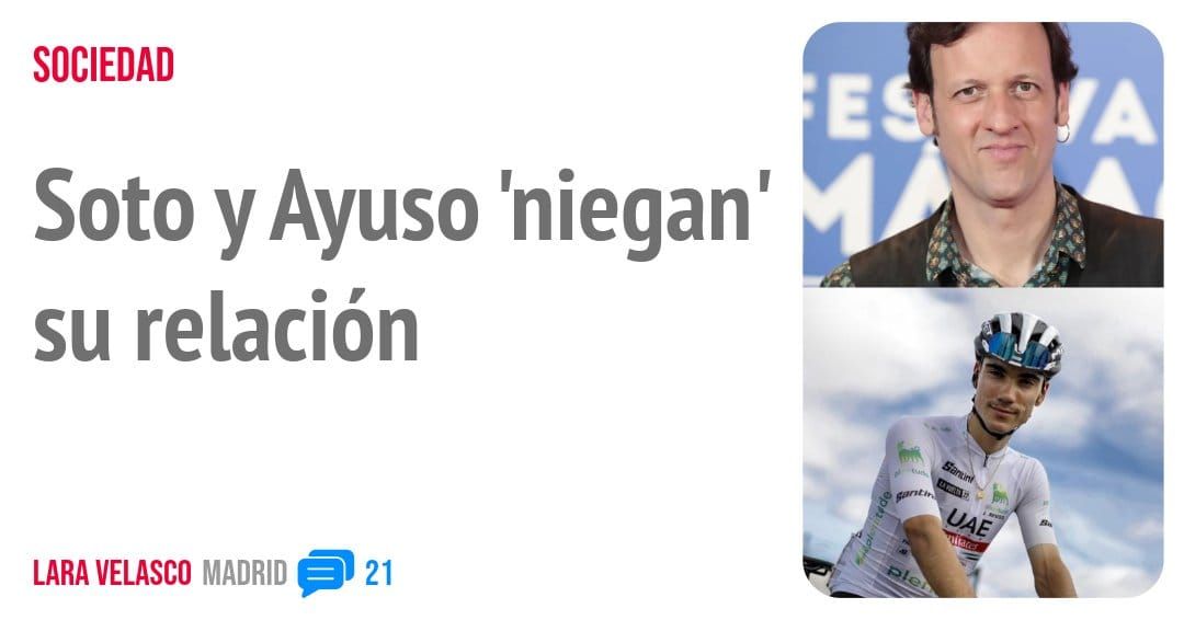SOCIEDAD. Soto y Ayuso 'niegan' su relación