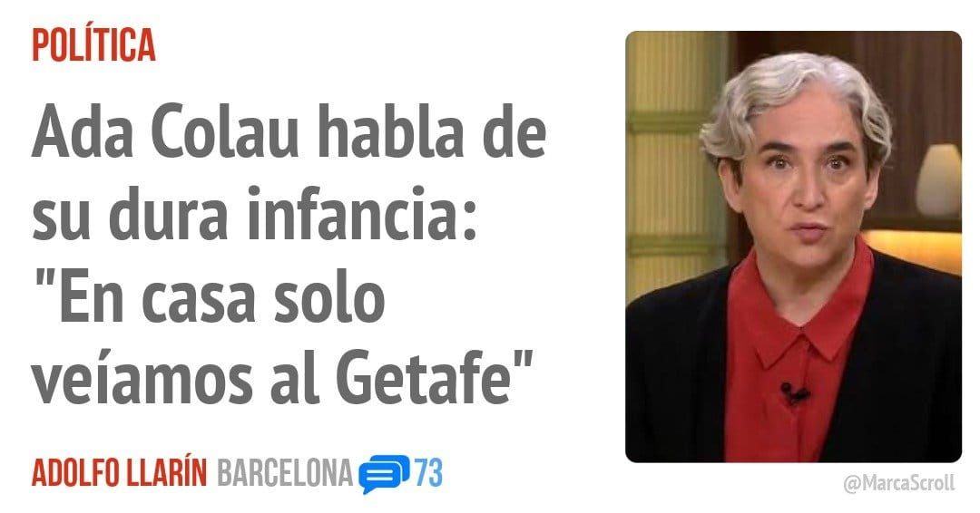 POLÍTICA. Ada Colau habla de su dura infancia: "En casa solo veíamos al Getafe"