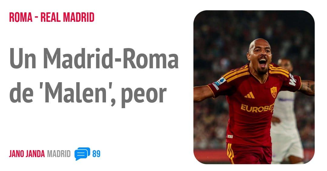 ROMA - REAL MADRID. Un Madrid-Roma de 'Malen', peor