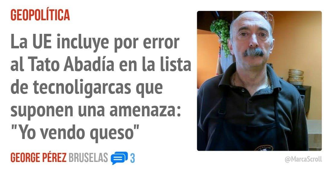 GEOPOLÍTICA. La UE incluye por error al Tato Abadía en la lista de tecnoligarcas que suponen una amenaza: "Yo vendo queso"
