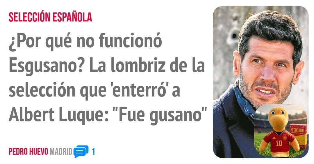 SELECCIÓN ESPAÑOLA. ¿Por qué no funcionó Esgusano? La lombriz de la selección que 'enterró' a Albert Luque: "Fue gusano"